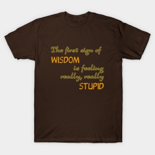 The first sign of wisdom T-Shirt